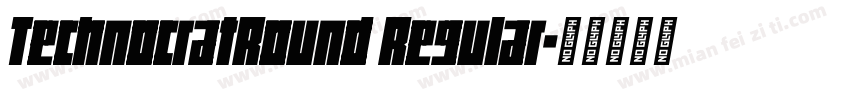 TechnocratRound Regular字体转换
